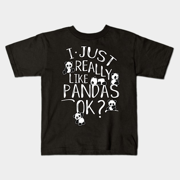 I Just Really Like Pandas Ok? Kawaii Panda Bear Art Kids T-Shirt by SkizzenMonster